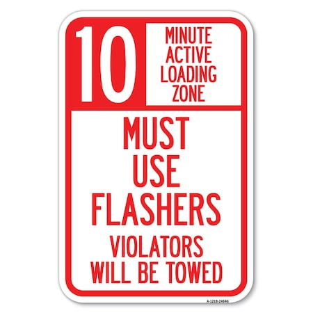 Signmission 10 Minute Active Loading Zone Must Use Heavy-Gauge Aluminum Sign, 12" x 18", A-1218-24646 A-1218-24646